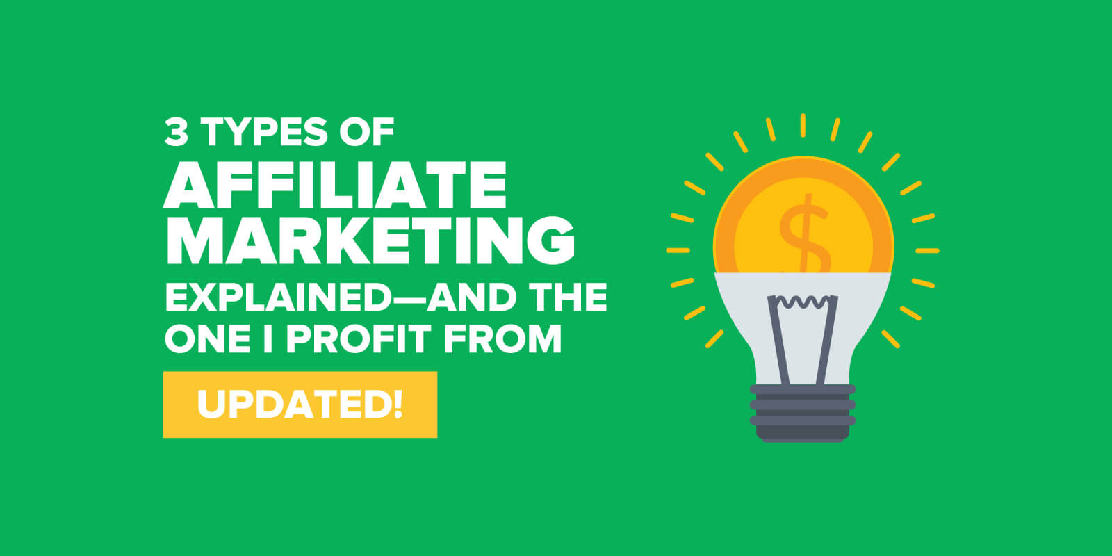 3 Types of Affiliate Marketing Explained—and The One I Profit From—UPDATED!